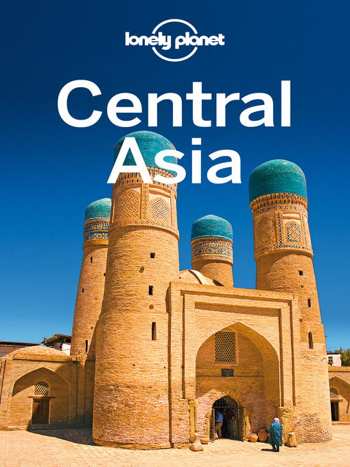 Title details for Central Asia Travel Guide by Lonely Planet - Available